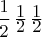 $\dfrac{1}{2}\,\frac{\displaystyle1}{\displaystyle2}\,\frac{\textstyle1}{\textstyle2}$