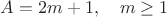 $A=2m+1, \quad m\geq 1$