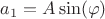 $a_1=A\sin(\varphi)$