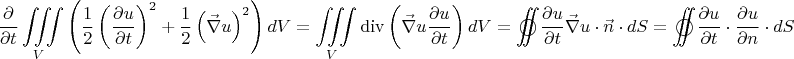 $$
\frac{\partial }
{{\partial t}}\iiint\limits_V {\left( {\frac{1}
{2}\left( {\frac{{\partial u}}
{{\partial t}}} \right)^2  + \frac{1}
{2}\left( {\vec \nabla u} \right)^2 } \right)dV} = \iiint\limits_V {\operatorname{div} \left( {\vec \nabla u\frac{{\partial u}}
{{\partial t}}} \right)dV} = \mathop{{\int\!\!\!\!\!\int}\mkern-21mu \bigcirc} 
 {\frac{{\partial u}}
{{\partial t}}\vec \nabla u \cdot \vec n \cdot dS}  = \mathop{{\int\!\!\!\!\!\int}\mkern-21mu \bigcirc} 
 {\frac{{\partial u}}
{{\partial t}} \cdot \frac{{\partial u}}
{{\partial n}} \cdot dS} 
$$