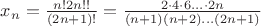 $x_n=\frac{n!2n!!}{(2n+1)!}=\frac{2\cdot4\cdot6...\cdot2n}{(n+1)(n+2)...(2n+1)}$
