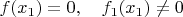 $f(x_1)=0,\quad f_1(x_1)\ne 0$