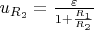 $u_{R_2}=\frac{\varepsilon}{1+\frac{R_1}{R_2}}$