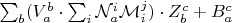 $\sum_b (V_a^b \cdot \sum_i \mathcal N_a^i \mathcal M_i^j) \cdot Z_b^c + B_a^c$