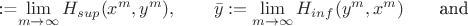 \bar x:=\displaystyle \lim_{m\rightarrow \infty}H_{sup}(x^m,y^m),\qquad   \bar y:=\displaystyle \lim_{m\rightarrow \infty}H_{inf}(y^m,x^m)\qquad \mbox{and}