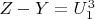 $Z-Y = U_1^3$