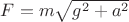 $F=m\sqrt{g^2+a^2}$ $F=m\sqrt{g^2+a^2}$