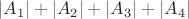 $|A_1|+|A_2|+|A_3|+|A_4|$