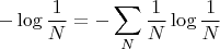 $$-\log\frac1 N = -\sum_{N}\frac1 N\log\frac1 N$$