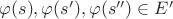 $\varphi(s),\varphi(s'),\varphi(s'') \in E'$