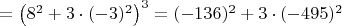 $=\left(8^2+3\cdot(-3)^2\right)^3=(-136)^2+3\cdot(-495)^2$