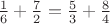 $\frac16+\frac72=\frac53+\frac84$