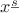 $x^{\underline{s}}$
