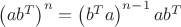 $\left(ab^T\right)^n=\left(b^Ta\right)^{n-1}ab^T$