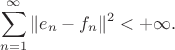 $$\sum\limits_{n=1}^\infty\|e_n-f_n\|^2<+\infty.$$