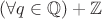 $ (\forall q \in \mathbb{Q}) + \mathbb{Z}$