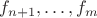 $f_{n+1}, \dots, f_m$