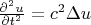 $\frac{\partial^2u}{\partial t^2}=c^2\Delta u$