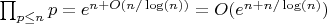 $\prod_{p \leq n} {p}=e^{n+O(n/\log(n))}=O(e^{n+n/\log(n)})$