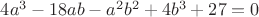 $4a^3-18ab-a^2b^2+4b^3+27=0$