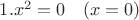 $1. x^2=0 \quad (x=0)$
