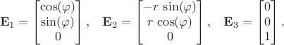 $$\begin{xalignat*}{3}&\mathbf E_1=\bmatrix\cos(\varphi)\\ \sin(\varphi)\\ 0\endbmatrix,&&\mathbf E_2=\bmatrix -r\,\sin(\varphi)\\ r\,\cos(\varphi)\\ 0\endbmatrix,&&\mathbf E_3=\bmatrix 0\\ 0\\ 1\endbmatrix.\end{xalignat*}$$