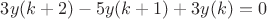 $3y(k+2) - 5y(k+1) + 3y(k)=0$