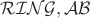 $\mathcal{RING, AB}$