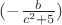 $ (-\frac{b}{c^2 + 5}) $