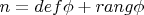 $n=def\phi + rang\phi$