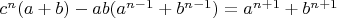 $c^{n}(a+b)-ab(a^{n-1}+b^{n-1})=a^{n+1}+b^{n+1}$