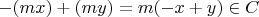 $-(m x)+(m y)=m (-x+y) \in C$