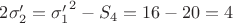 $2 \sigma_2 '= {\sigma_1 '}^2-S_4=16-20=4$