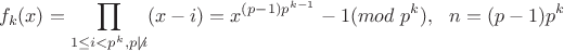 $$f_k(x)=\prod_{1\le i<p^k,p\not |i} (x-i) =x^{(p-1)p^{k-1}}-1 (mod \ p^k), \ \  n=(p-1)p^k $$