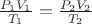 $\frac{P_1 V_1}{T_1}=\frac{P_2 V_2}{T_2}$