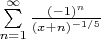$\sum\limits_{n=1}^{\infty} \frac{(-1)^n}{(x+n)^{-1/5}}