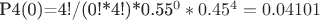P4(0)=4!/(0!*4!)*0.55^0*0.45^4=0.04101