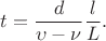 $t=\dfrac{d}{\upsilon - \nu}\dfrac{l}{L}.$