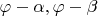 $\varphi-\alpha, \varphi-\beta$
