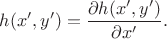 $h(x',y')=\dfrac {\partial {h(x',y')}}{\partial {x'}}.$