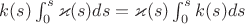 $k(s)\int_0^s\varkappa(s)ds=\varkappa(s)\int_0^s k(s)ds$