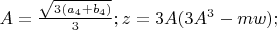 $A=\frac{\sqrt{3(a_4+b_4)}}{3};z=3A(3A^3-mw);$