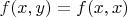 $f(x,y)= f(x,x)$