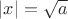 $|x|=\sqrt{a}$