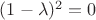 $(1-\lambda)^2=0$