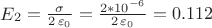 $% MathType!MTEF!2!1!+-
% feaagCart1ev2aaatCvAUfeBSjuyZL2yd9gzLbvyNv2CaerbuLwBLn
% hiov2DGi1BTfMBaeXatLxBI9gBaerbd9wDYLwzYbItLDharqqtubsr
% 4rNCHbGeaGqiVu0Je9sqqrpepC0xbbL8F4rqqrFfpeea0xe9Lq-Jc9
% vqaqpepm0xbba9pwe9Q8fs0-yqaqpepae9pg0FirpepeKkFr0xfr-x
% fr-xb9adbaqaaeGaciGaaiaabeqaamaabaabaaGcbaWaaubeaeqale
% aacaaIYaaabeqdbaGaamyraaaakiabg2da9maalaaabaGaeq4Wdmha
% baGaaGOmamaavababeWcbaGaaGimaaqab0qaaiabew7aLbaaaaGccq
% GH9aqpdaWcaaqaaiaaikdacaGGQaGaaGymaiaaicdadaahaaWcbeqa
% aiabgkHiTiaaiAdaaaaakeaacaaIYaWaaubeaeqaleaacaaIWaaabe
% qdbaGaeqyTdugaaaaakiabg2da9iaaicdacaGGUaGaaGymaiaaigda
% caaIYaaaaa!4BFA!
\[\mathop E\nolimits_2  = \frac{\sigma }{{2\mathop \varepsilon \nolimits_0 }} = \frac{{2*{{10}^{ - 6}}}}{{2\mathop \varepsilon \nolimits_0 }} = 0.112\]$