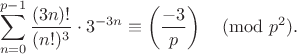 $$\sum_{n=0}^{p-1}\frac{(3n)!}{(n!)^3}\cdot3^{-3n}\equiv\left(\frac{-3}p\right)\pmod{p^2}.$$