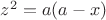 $ z^2=a(a-x) $