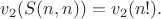 $v_2(S(n,n))=v_2(n!).$