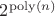 $2^{\mathrm{poly}(n)}$